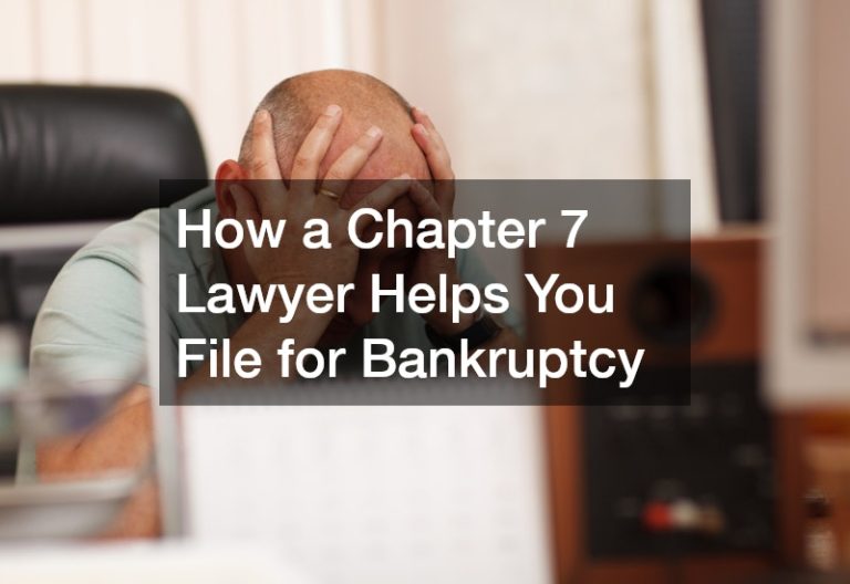 How a Chapter 7 Lawyer Helps You File for Bankruptcy