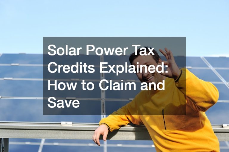 Solar Power Tax Credits Explained  How to Claim and Save